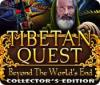 Tibetan Quest: Beyond the World's End Collector's Edition spel