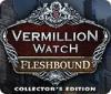 Vermillion Watch: Fleshbound Collector's Edition spel