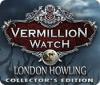 Vermillion Watch: London Howling Collector's Edition spel