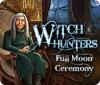 Witch Hunters: Full Moon Ceremony spel